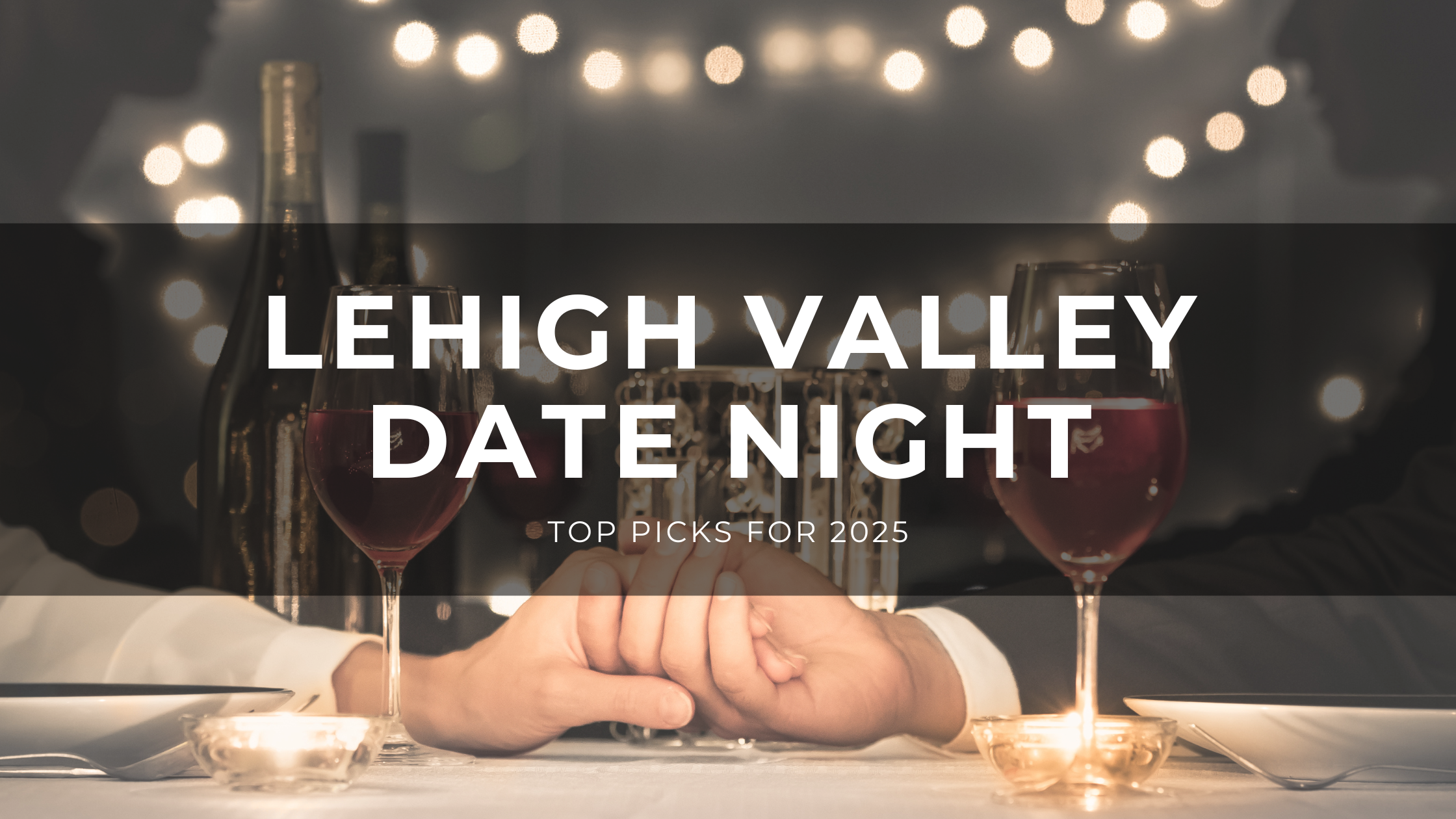 Read more about the article Lehigh Valley Date Night: Top Picks for 2025