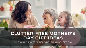 Read more about the article 5 Unforgettable Clutter-Free Mother’s Day Gifts