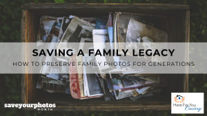 Read more about the article Saving a Family Legacy: How to Preserve Family Photos for Generations