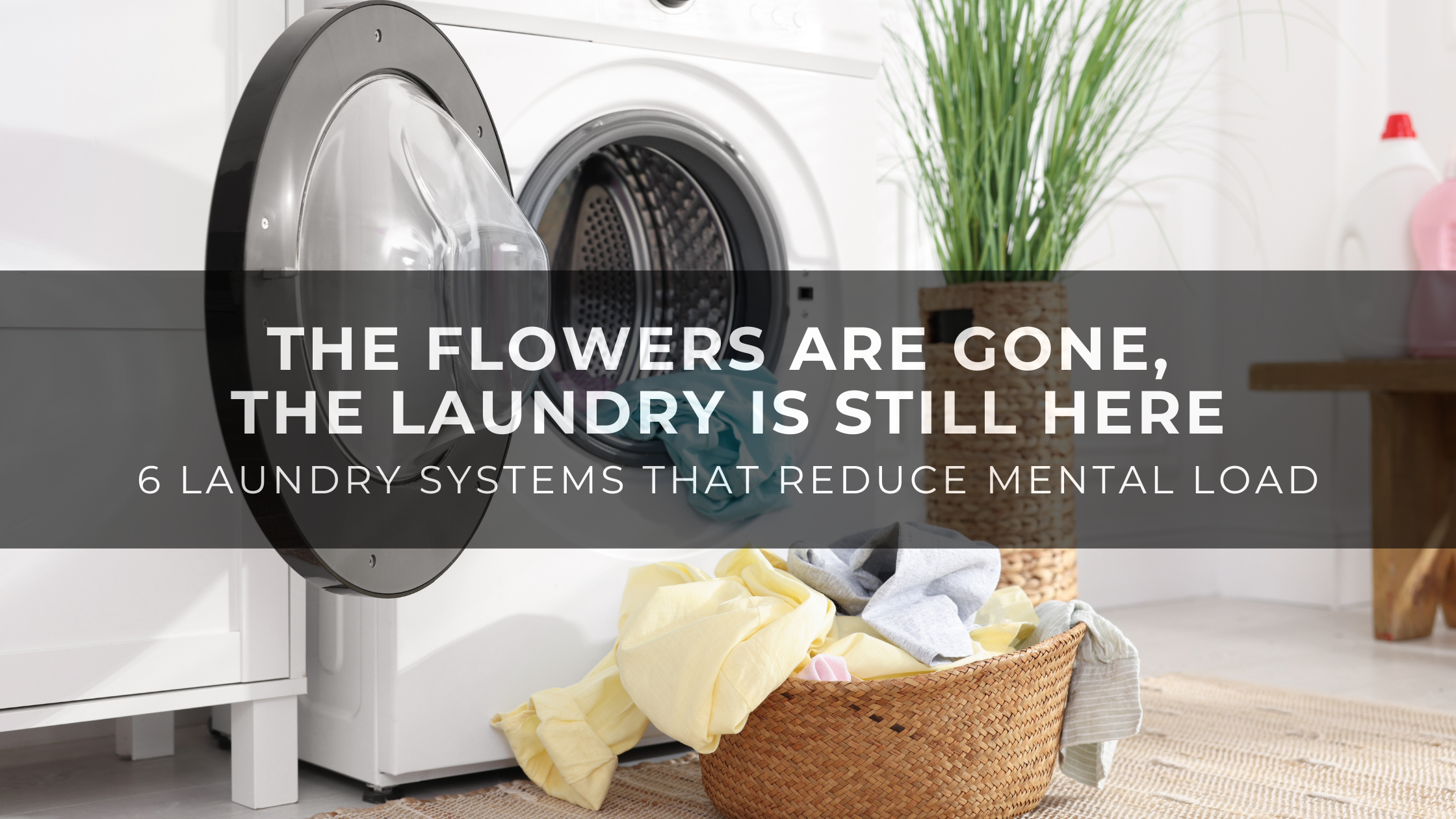 Read more about the article 6 Laundry Systems That Reduce Mental Load